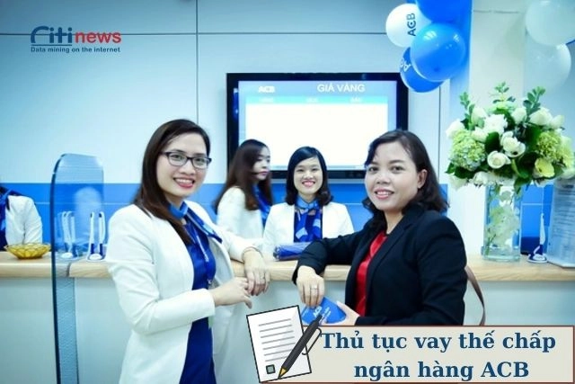 Thủ tục vay thế chấp ngân hàng: Tổng quan